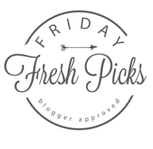 Friday Fresh Picks