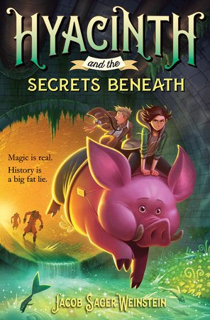 Kids Book Pick: Hyacinth and the Secrets Below by Jacob Sager Weinstein